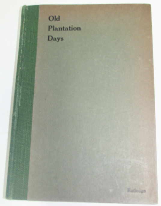 OLD PLANTATION DAYS - Archibald Rutledge - Sighed 1st Printing, 1913